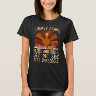 Turkey Gravy Beans And Rolls Let Me See That Casse T-Shirt