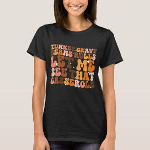 Turkey Gravy Beans And Rolls Let Me See That Casse T-Shirt