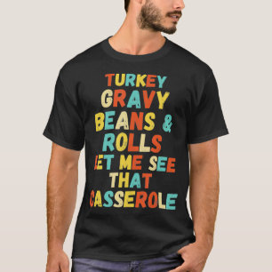 Turkey Gravy Beans And Rolls Let Me See That Casse T-Shirt