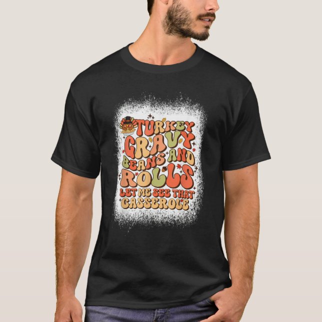 Turkey Gravy Beans And Rolls Let Me See That Casse T-Shirt (Front)