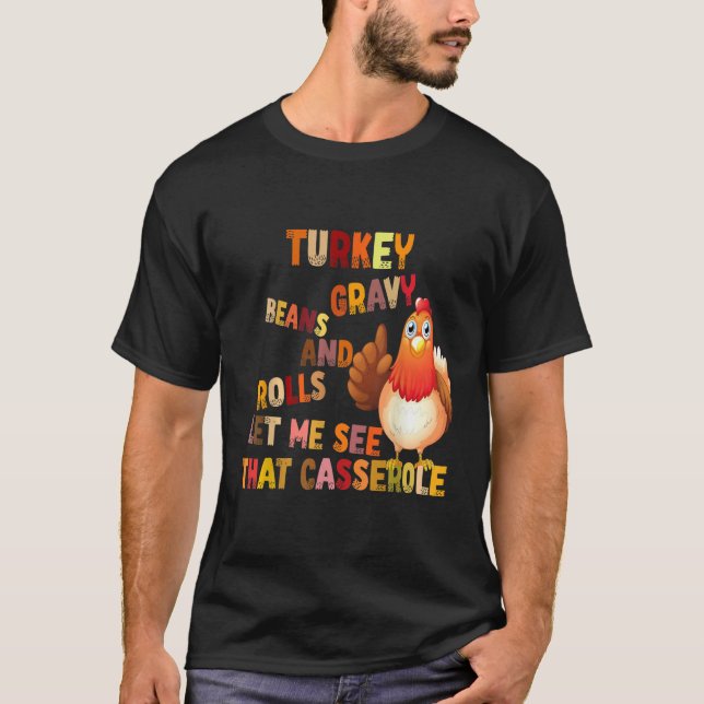 Turkey Gravy Beans And Rolls Let Me See That Casse T-Shirt (Front)
