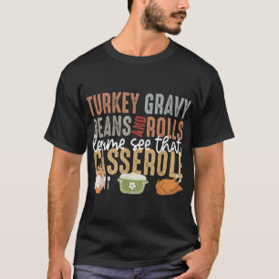 Turkey Gravy Beans And Rolls Let Me See That Casse T-Shirt