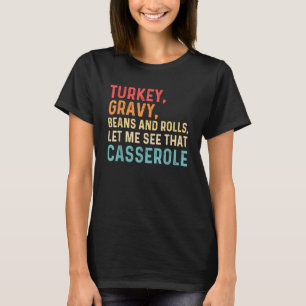 Turkey Gravy Beans And Rolls Let Me See That Casse T-Shirt