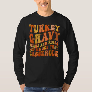 Turkey Gravy Beans And Rolls Let Me See That Casse T-Shirt