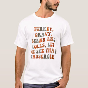 Turkey Gravy Beans And Rolls Let Me See That Casse T-Shirt