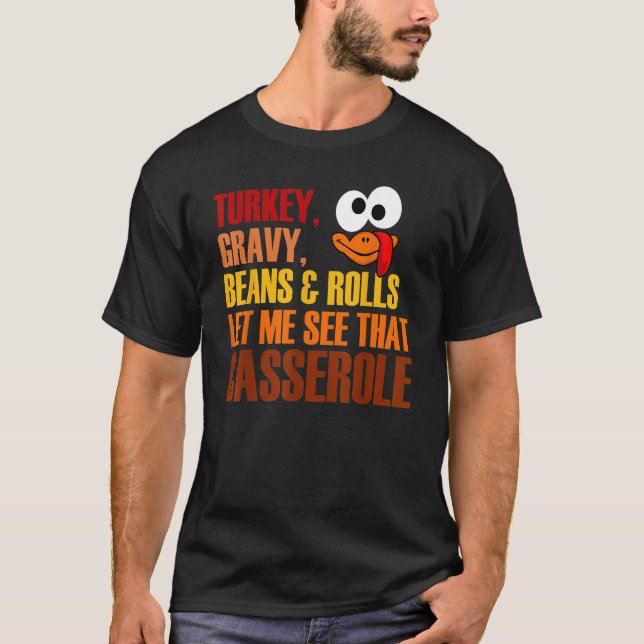 Turkey Gravy Beans And Rolls Let Me See That Casse T-Shirt (Front)