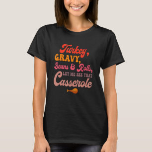 Turkey Gravy Beans Rolls Let Me See Casserole Than T-Shirt