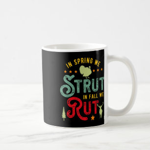 Turkey Hunter For In Spring We Strut In Fall We Ru Coffee Mug