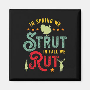 Turkey Hunter for In Spring we Strut in Fall we ru Magnet