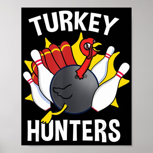 Turkey Hunters Bowling Fun Bowling Gift  Poster (Front)