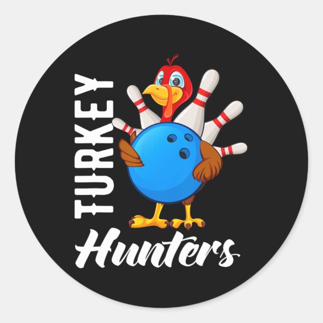 Turkey Hunters Shirt Funny Bowling Shirts Turkey H Classic Round Sticker (Front)