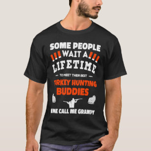 Turkey Hunting Buddies Call Me GRAMPY Turkey Hunti T-Shirt
