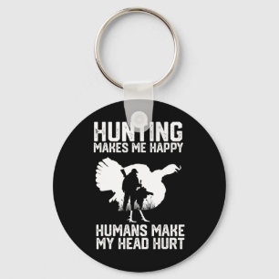 Turkey Hunting Makes Me Happy Humans Make My Head  Keychain