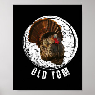 Turkey Hunting Shirt Old Tom Gobbler Turkey Huntin Poster