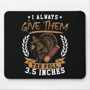 Turkey Hunting Spring I Always Give Them The Full Mouse Pad