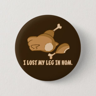 Turkey: I lost my leg in Nom 2 Inch Round Button