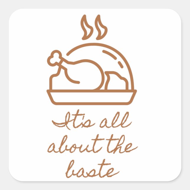 Turkey Icon All About the Baste Thanksgiving Square Sticker (Front)