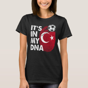 Turkey In My Dna Turkish Flag Team Turkey T-Shirt