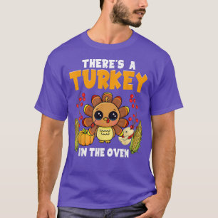 Turkey In The Oven Funny Thanksgiving Pregnancy An T-Shirt