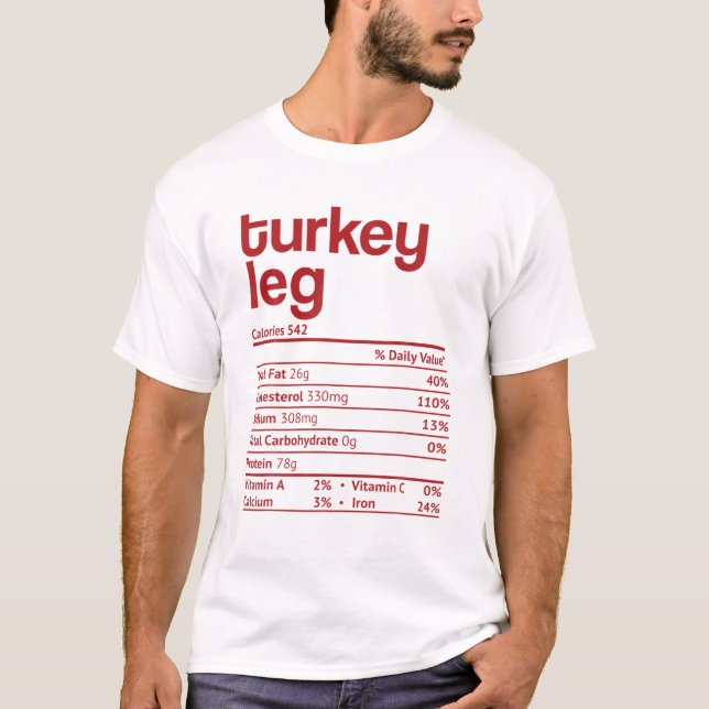 Turkey Leg Nutrition Fact Funny Thanksgiving Chris T-Shirt (Front)