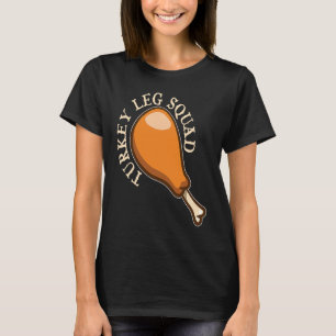 Turkey Leg Squad Ren Faire Medieval Renaissance Fe T-Shirt