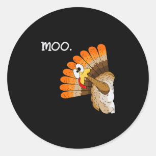 Turkey Moo Funny Thanksgiving  Classic Round Sticker