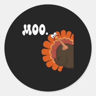 Turkey Moo Funny Thanksgiving Turkey Fake Cow Moo  Classic Round Sticker