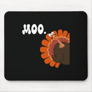 Turkey Moo Funny Thanksgiving Turkey Fake Cow Moo  Mouse Pad