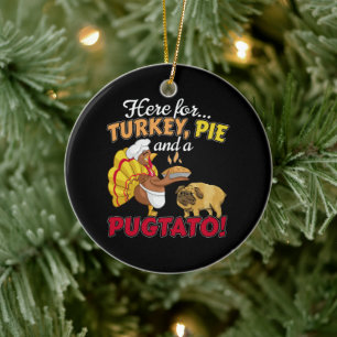 Turkey, Pie and a Pugtato Thanksgiving Pug Dog Ceramic Ornament