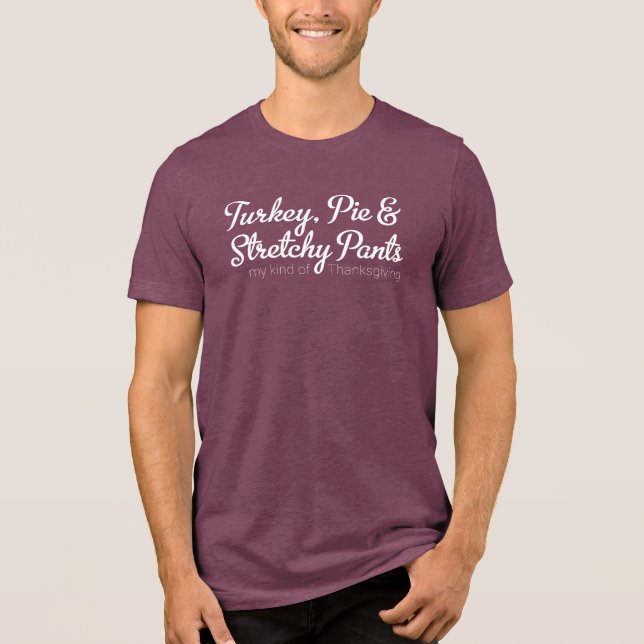 Turkey, Pie & Stretchy Pants - White Tri-Blend Shirt (Front)