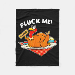 Turkey Pluck Me Funny Thanksgiving  Fleece Blanket