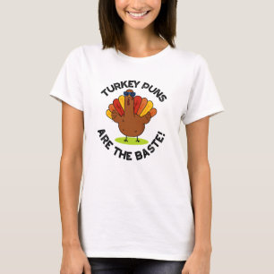 Turkey Puns Are The Baste Funny Food Pun  T-Shirt