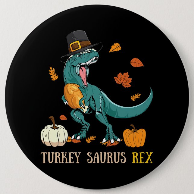 Turkey Saurus Rex Dinosaur Funny Thanksgiving 6 Inch Round Button (Front)