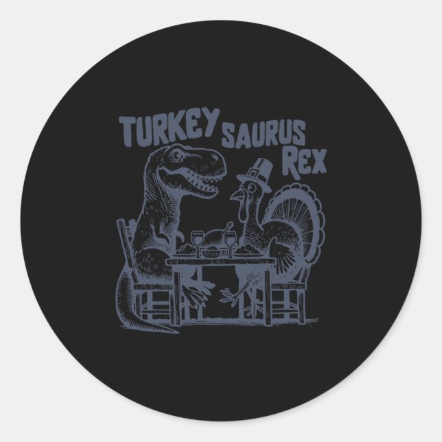 Turkey Saurus Rex Funny Dinosaur T-rex Turkey Than Classic Round Sticker (Front)
