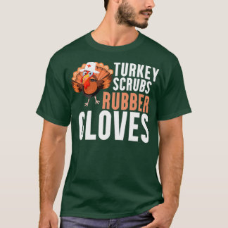 Turkey Scrubs Rubber Gloves Funny Turkey Nurse Tha T-Shirt