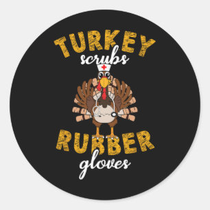 Turkey Scrubs Rubber Gloves Thanksgiving Scrub Top Classic Round Sticker
