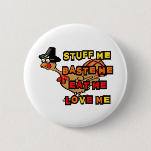 Turkey, stuff me, baste me, eat me, thanksgiving 2 inch round button