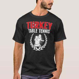 Turkey Table Tennis Turkish Ping Pong Team Suppor T-Shirt