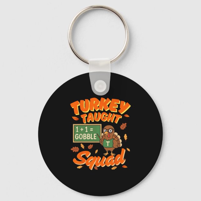 Turkey Taught Squad Funny Math Teacher Thanksgivin Keychain (Front)