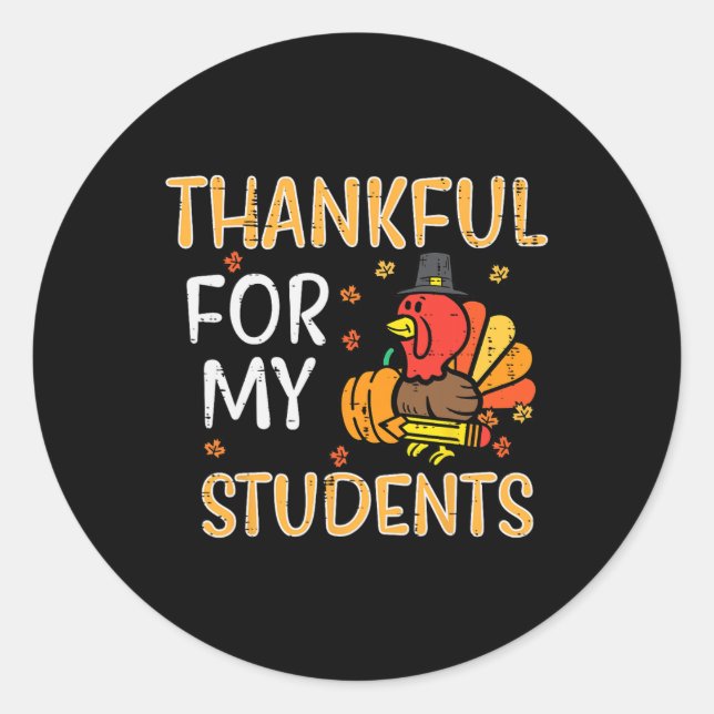 Turkey Thankful For My Students Thanksgiving Fall  Classic Round Sticker (Front)