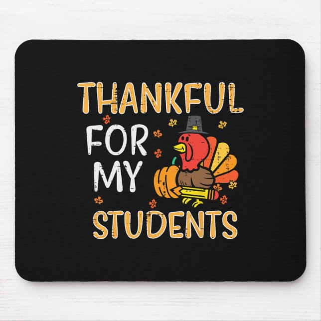 Turkey Thankful For My Students Thanksgiving Fall  Mouse Pad (Front)