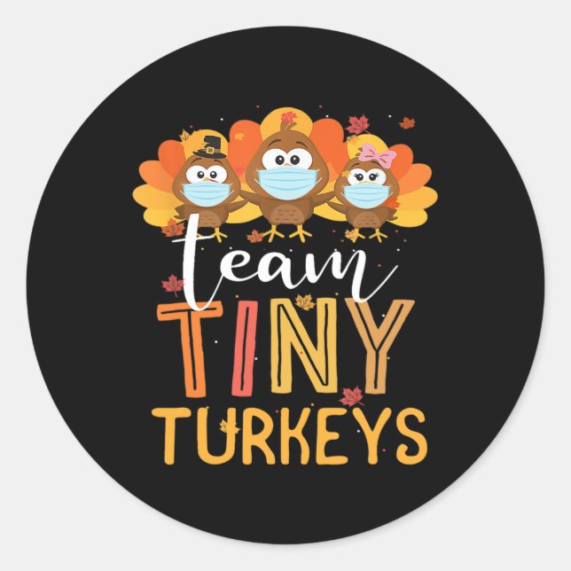Turkey Thanksgiving Team Tiny Turkeys Nurse Fall N Classic Round Sticker (Front)