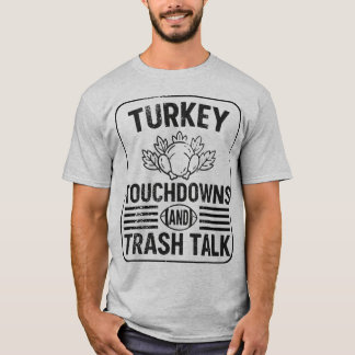 Turkey Touchdowns and Trash Talk Funny Thanksgivin T-Shirt