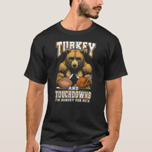 Turkey & Touchdowns Funny Thanksgiving Hungry Bear T-Shirt