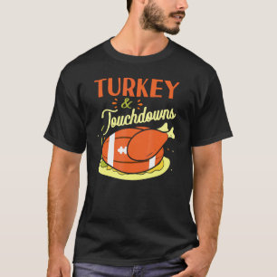 Turkey & Touchdowns Thanksgiving Day Football Fan T-Shirt
