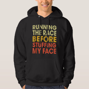 Turkey Trot Running The Race Before Stuffing My Fa Hoodie