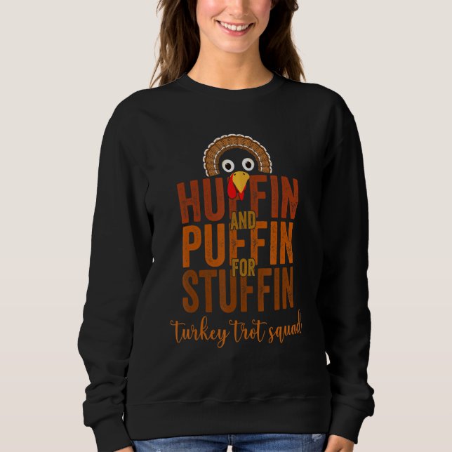 Turkey Trot Squad Huffin And Puffin For Stuffing F Sweatshirt (Front)