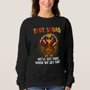 Turkey Trot Squad  Thanksgiving Running Costume Sweatshirt