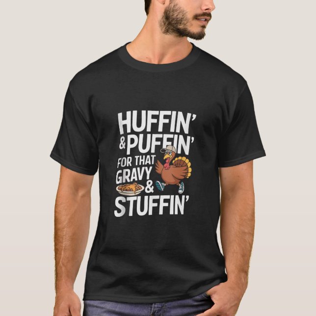 Turkey Trot Thanksgiving Huffing for the Stuffing  T-Shirt (Front)