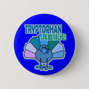Turkey Tryptophan Junkie Thanksgiving Design 2 Inch Round Button